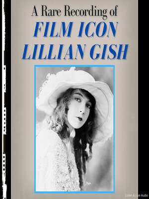 cover image of A Rare Recording of Film Icon Lillian Gish